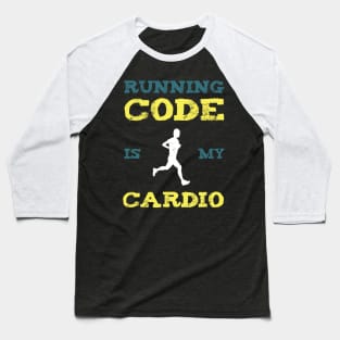 Running Code Is My Cardio Baseball T-Shirt